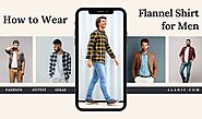 How to Wear a Flannel Shirt for Men