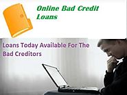 Online Loans With Bad Credit - Really Very Easy And Fast Cash Available Via Online