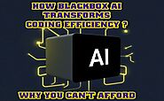 Why Ignoring Blackbox AI Could Spell Disaster for Your Development Projects? - Free Software Mine