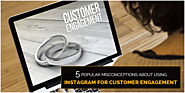 5 Popular Misconceptions about Using Instagram for Customer Engagement | Blogmint