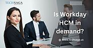 Is Workday HCM in demand?