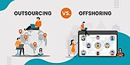 Offshoring vs. Outsourcing: Benefits and Helpful Tips – Techsaga