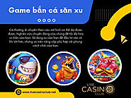 Game bắn cá săn xu