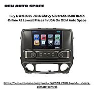 Buy Used 2015-2016 Chevy Silverado 1500 Radio Online At Lowest Prices In USA On OEM Auto Space