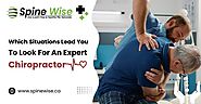 Which Situations Lead You To Look For An Expert Chiropractor