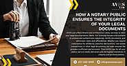 How a Notary Public Ensures the Integrity of Your Legal Documents