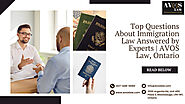 Top Questions About Immigration Law Answered by Experts | AVOS Law, Ontario – @avoslaw on Tumblr