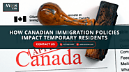 How Canadian Immigration Policies Impact Temporary Residents