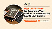 Legal Considerations for Expanding Your Business Internationally | AVOS Law