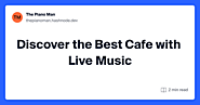 Discover the Best Cafe with Live Music