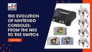 The Evolution of Nintendo Consoles: From the NES to the Switch