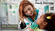 Dental Services at Fountain Valley Dental in Molalla, Oregon