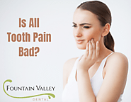 Is All Tooth Pain Bad? | Fountain Valley Dental