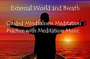 External World and Breath - Guided Mindfulness Meditation Practice with Meditation Music