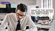 What Is The Scope Of Knowledge Or The PMP Exam?