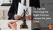 10 Tips For Choosing The Right Divorce Lawyer For Your Case