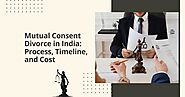 Mutual Consent Divorce in India: Process, Timeline, and Cost