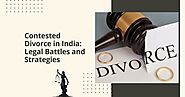 Contested Divorce in India: Legal Battles and Strategies