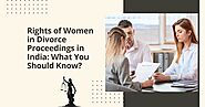 Rights of Women in Divorce Proceedings in India: What You Should Know?