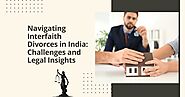 Interfaith Divorces in India: Challenges & Legal Insights