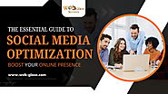 The Essential Guide to Social Media Optimization: Boost Your Online Presence