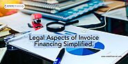 Legal Aspects of Invoice Financing: What Small Businesses Need to Know