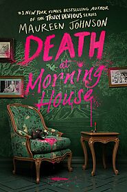 Death at Morning House by Maureen Johnson | Goodreads