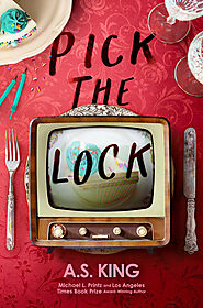 Pick the Lock by A.S. King | Goodreads