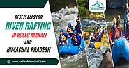 Best Places for River Rafting in Kullu Manali and Himachal Pradesh