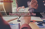 Payday Loans No Fee- A Convenient Loan Solution To Your Credit Worries