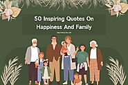 50 Inspiring Quotes On Happiness And Family - Creative Ultra