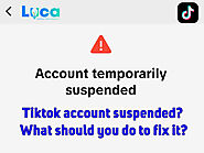 Tiktok account suspended? What should you do to fix it?