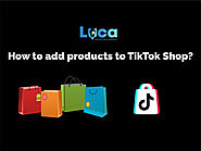 How to add products to TikTok Shop