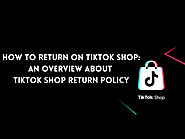 How to return on TikTok shop: TikTok shop return policy