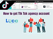 How to get Tiktok agency account