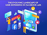 The Evolving Landscape of User Experience in Facebook Ads