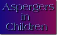 Aspergers Children (Parenting a child with Aspergers)