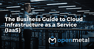 The Business Guide to Cloud Infrastructure as a Service (IaaS)