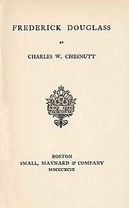 Charles Waddell Chesnutt, 1858-1932. Frederick Douglass.