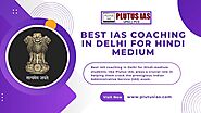 Best IAS Coaching in Delhi for Hindi Medium