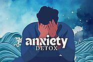 3 Powerful Lessons I Learned From Anxiety Detox - Life is Positive