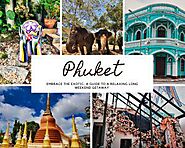 Phuket Itinerary: Embrace the Exotic Joy of an Invigorating Long Weekend Getaway!