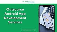 Outsource Android App Development, Custom Android App Development Services