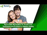 Ayurvedic Remedies To Treat Low Testosterone Problem In Males Safely