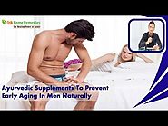 Ayurvedic Supplements To Prevent Early Aging In Men Naturally