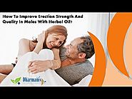 How To Improve Erection Strength And Quality In Males With Herbal Oil?