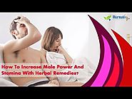 How To Increase Male Power And Stamina With Herbal Remedies?