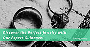 Discover the Perfect Jewelry with Expert Guidance – Finding Jewelry