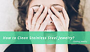 How to Clean Stainless Steel Jewelry? – Finding Jewelry