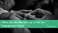 What are the Benefits of a Low Set Engagement Ring – Finding Jewelry